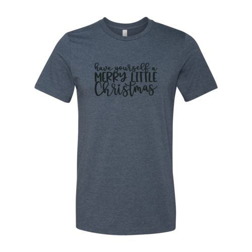 Have Yourself A Merry Little Christmas Shirt
