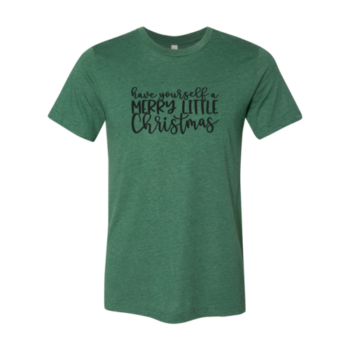 Have Yourself A Merry Little Christmas Shirt
