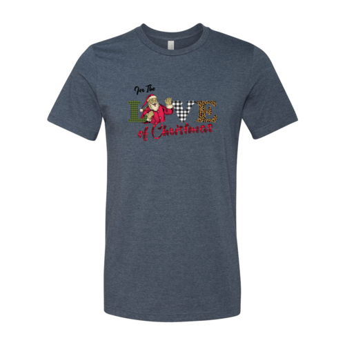 For The Love Of Christmas Shirt