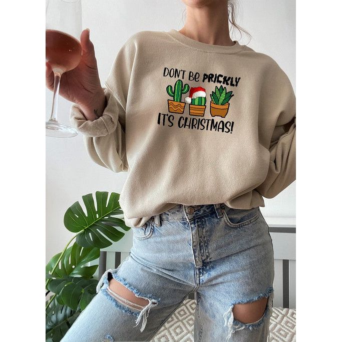 Dont Be Prickly Its Christmas Sweat Shirt