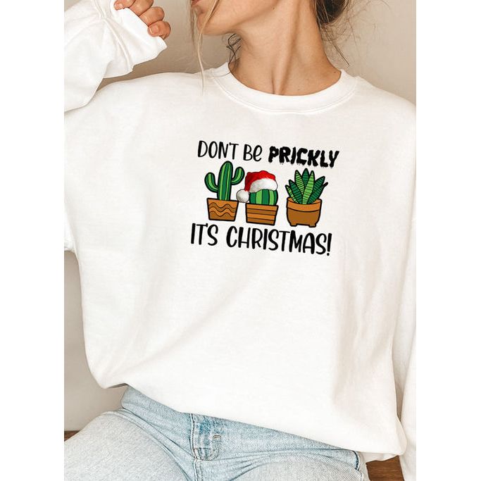 Dont Be Prickly Its Christmas Sweat Shirt