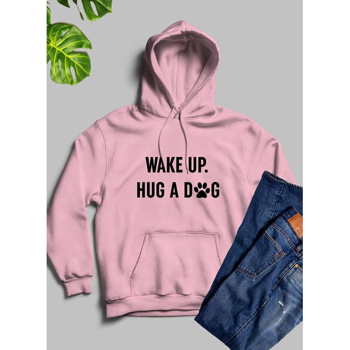Wake Up Hug A Dog Hoodie