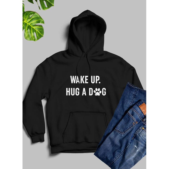 Wake Up Hug A Dog Hoodie