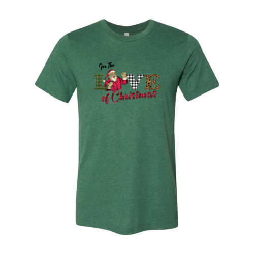 For The Love Of Christmas Shirt