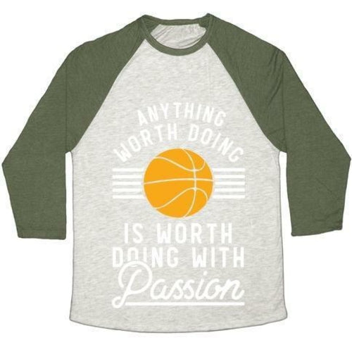 ANYTHING WORTH DOING IS WORTH DOING WITH PASSION BASKETBALL UNISEX TRI