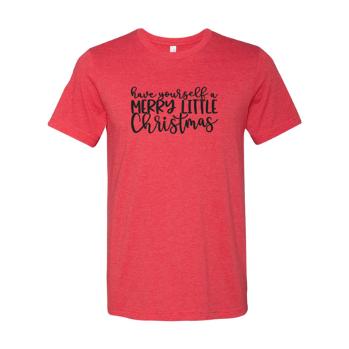 Have Yourself A Merry Little Christmas Shirt