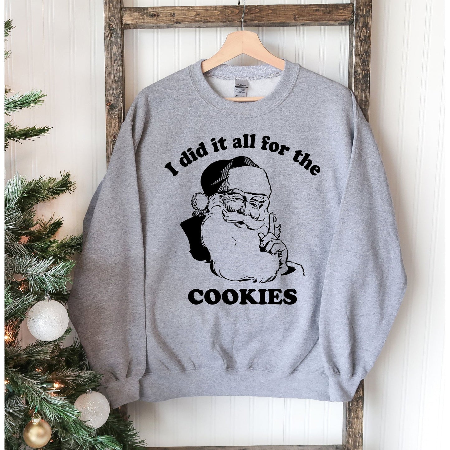 I Did It All For The Cookies Christmas Sweatshirt
