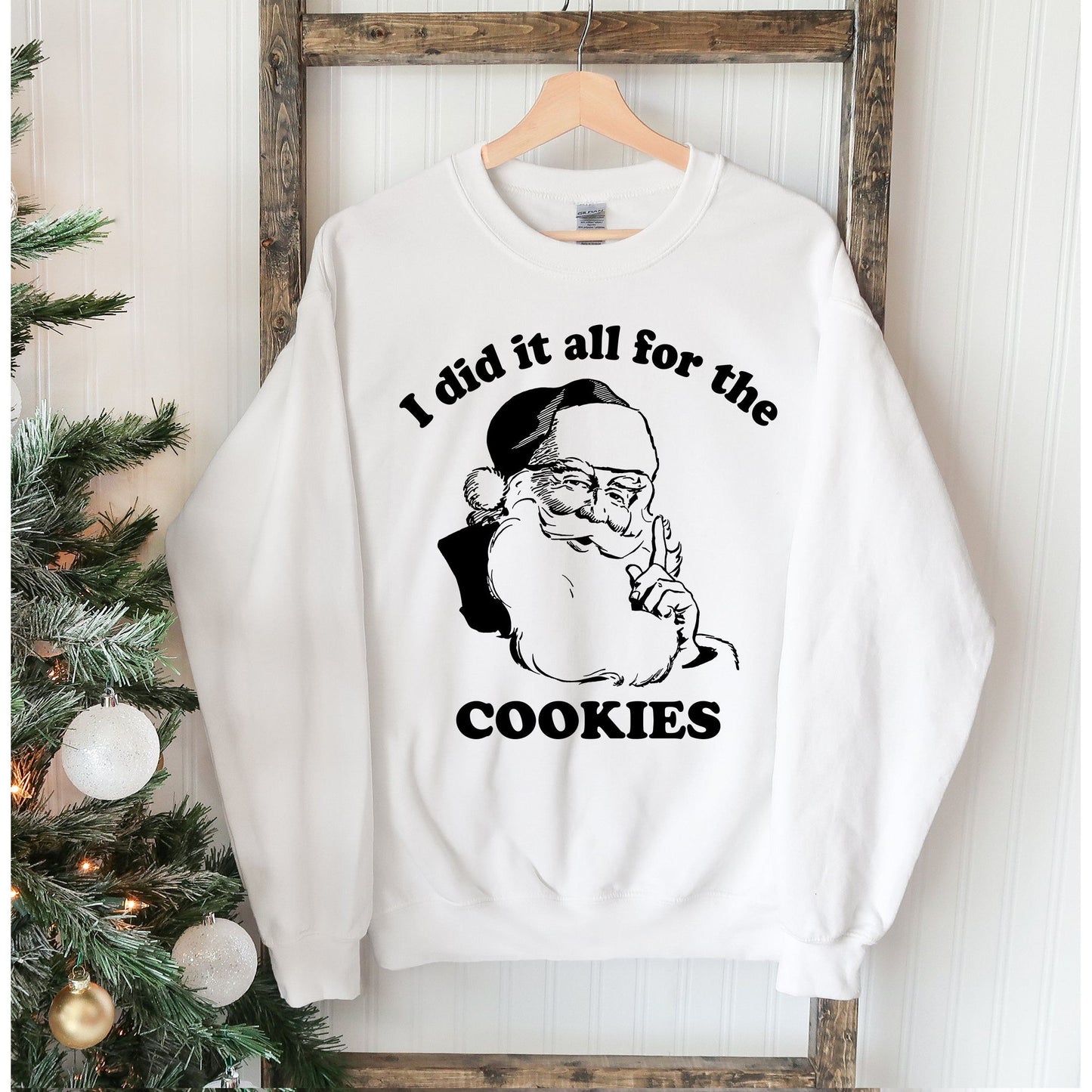 I Did It All For The Cookies Christmas Sweatshirt