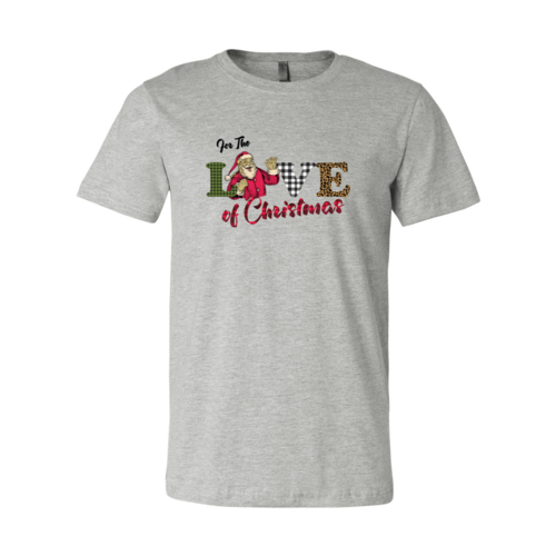 For The Love Of Christmas Shirt