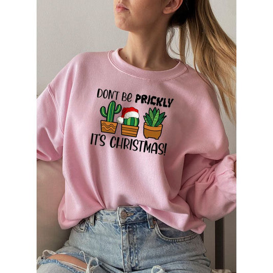 Dont Be Prickly Its Christmas Sweat Shirt