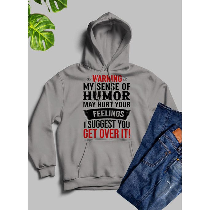 Warning My Sense Of Humor May Hurt Your Feelings Hoodie