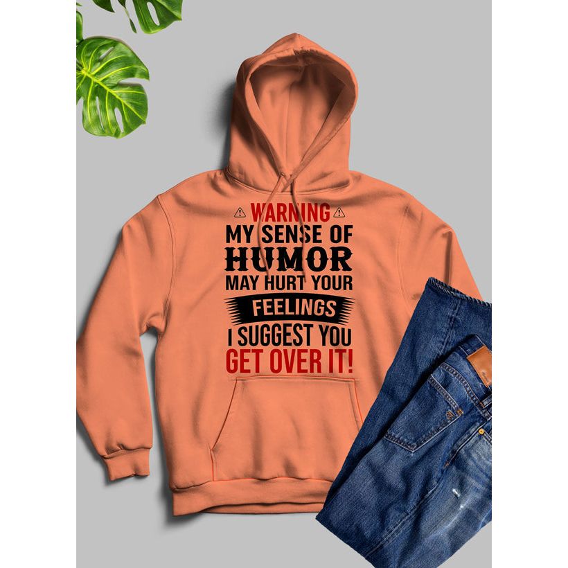 Warning My Sense Of Humor May Hurt Your Feelings Hoodie