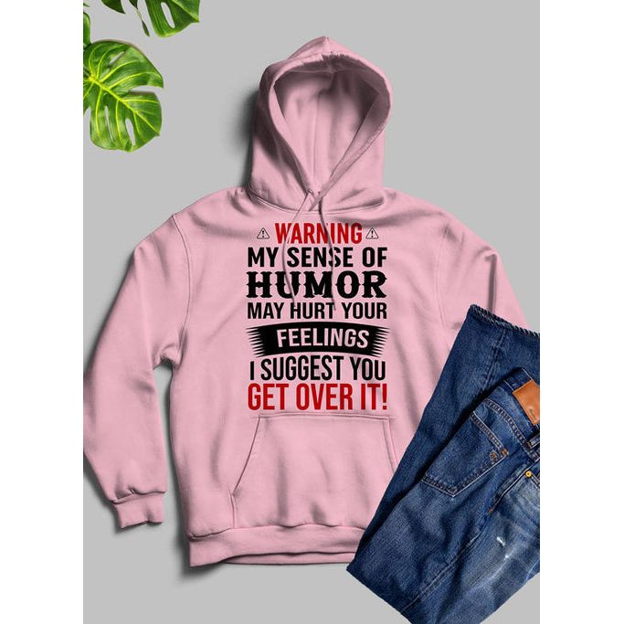 Warning My Sense Of Humor May Hurt Your Feelings Hoodie