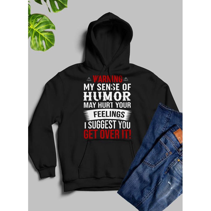 Warning My Sense Of Humor May Hurt Your Feelings Hoodie