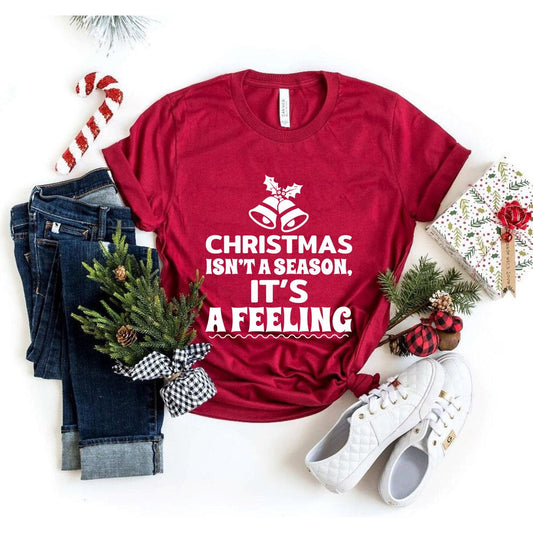 Christmas Is Not A Season Its A Feeling Shirt