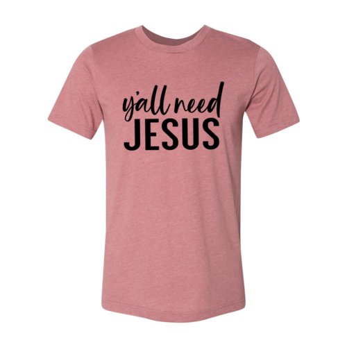 Y'all Need Jesus T-shirt