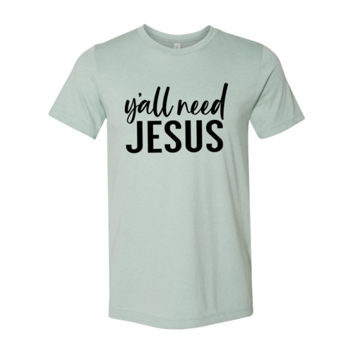 Y'all Need Jesus T-shirt